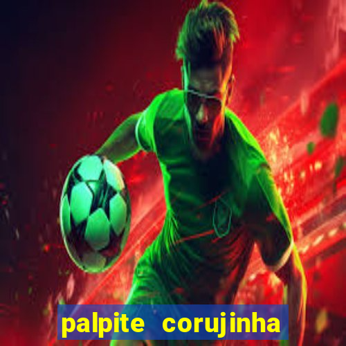 palpite corujinha de hoje